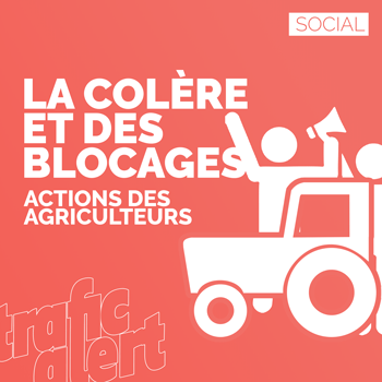 Agriculteurs en colère les effets sur le trafic